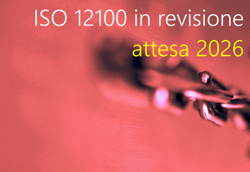 ISO/DIS 12100 in revisione: attesa 2026