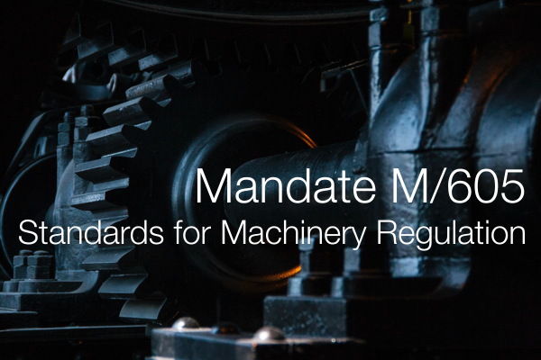 Mandate M 605 Standards for Machinery Regulation Mandate M 605 Standards for Machinery Regulation