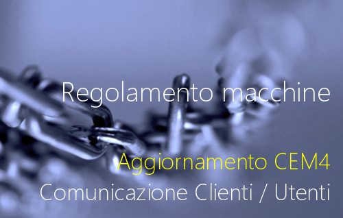 Regolamento macchine   aggiornamento di CEM4   Comunicazione Clienti Utenti